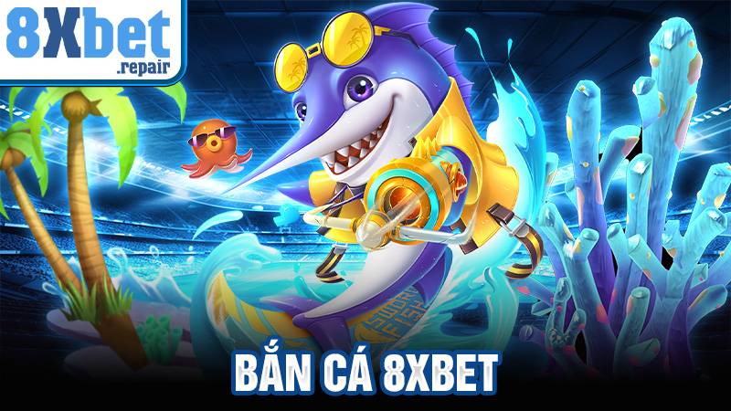 Bắn cá 8xbet