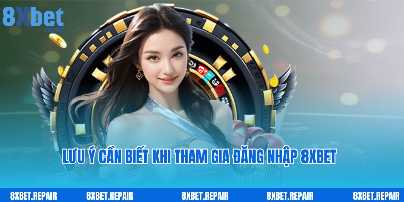 Lưu ý dành cho người chơi tham gia đăng nhập 8xbet nhanh chóng